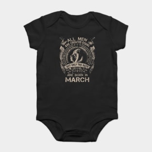 Lion All Men Are Created Equal But Only The Best Are Born In March Baby Bodysuit